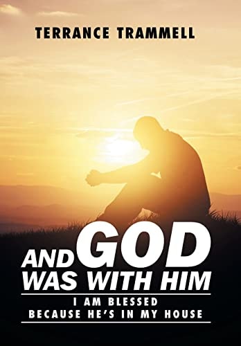 And God Was With Him I Am Blessed Because He's In My House