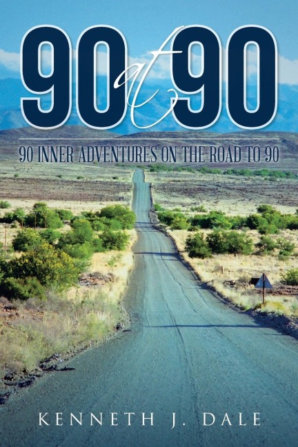 90 at 90: 90 Inner Adventures in Reaching 90