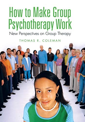 How to Make Group Psychotherapy Work New Perspectives on Group Therapy