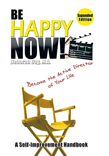 Be Happy Now! Become the Active Director of Your Life