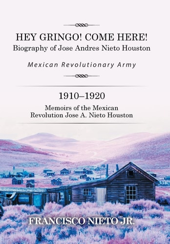 Hey Gringo! Come Here! Biography of Jose Andres Nieto Houston