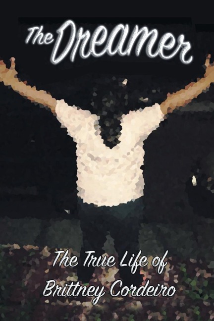 The Dreamer: The True Life of Brittney Cordeiro