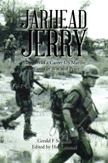 Jarhead Jerry: Memoirs of a Career US Marine in Times of War and Peace