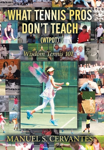 What Tennis Pros Don't Teach (Wtpdt) Wisdom Tennis 101