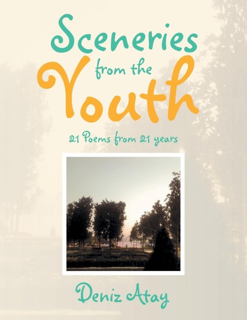 Sceneries from the Youth: 21 Poems from 21 years