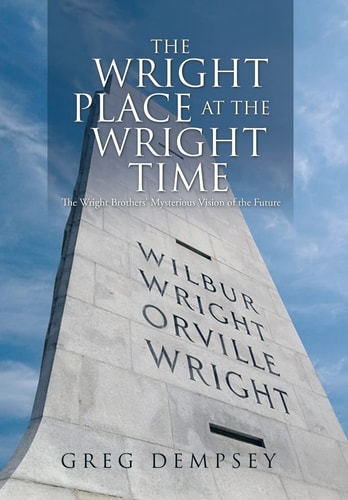 The Wright Place at the Wright Time The Wright Brother's Mysterious Vision of the Future