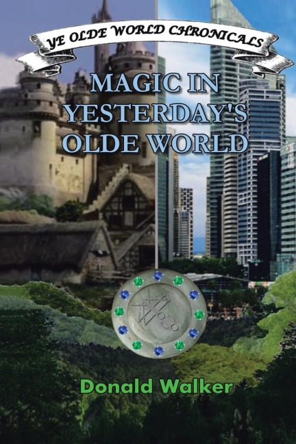 MAGIC IN YESTERDAYS OLDE WORLD: YE OLDE WORLD CHRONICLES