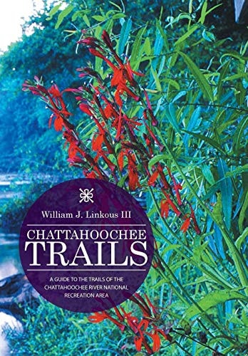 Chattahoochee Trails A Guide to the Trails of the Chattahoochee River National Recreation Area