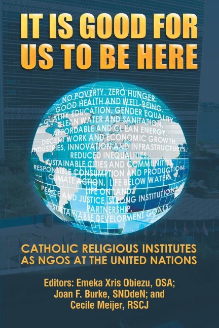 It Is Good for Us to Be Here: Catholic Religious Institutes as NGOs at the United Nations