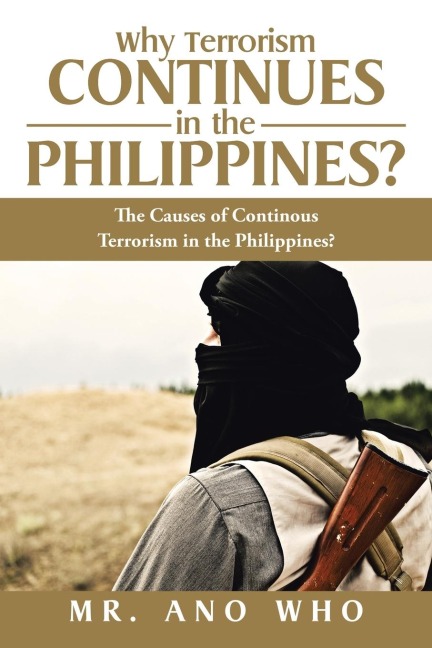 Why Terrorism Continues in the Philippines?: The Causes of Continous Terrorism in the Philippines?