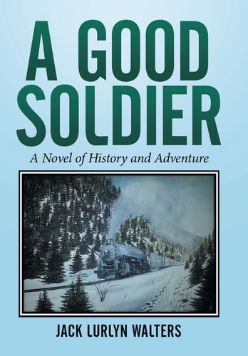 A Good Soldier A Novel of History and Adventure