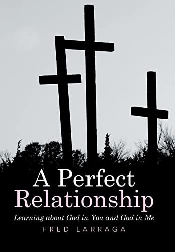 A Perfect Relationship Learning about God in You and God in Me