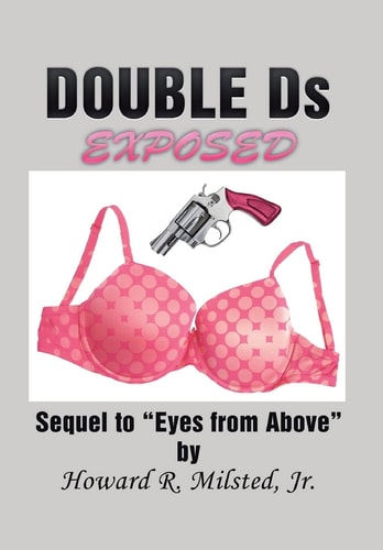DOUBLE Ds EXPOSED Sequel to "Eyes from Above"