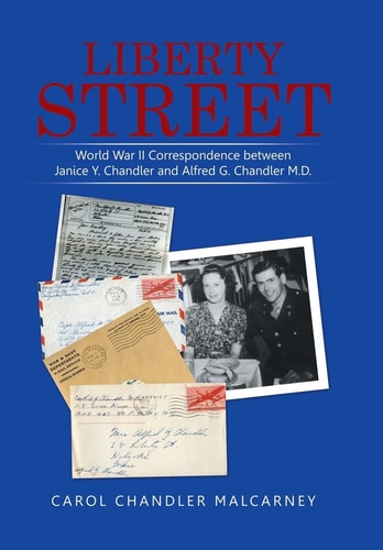 Liberty Street World War II Correspondence Between Janice Y. Chandler and Alfred G. Chandler, M.D.