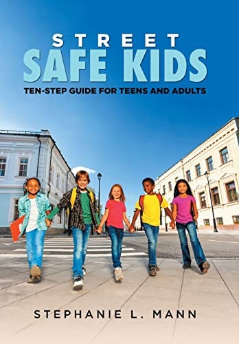 Street-Safe Kids Ten-Step Guide for Teens and Adults