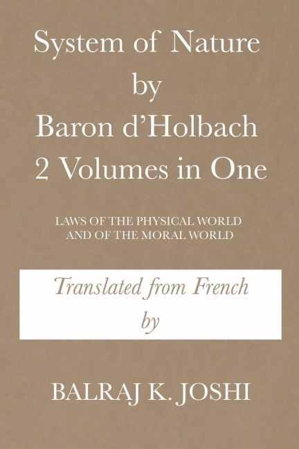 System of Nature by Baron d'Holbach 2 Volumes in One: LAWS OF THE PHYSICAL WORLD AND OF THE MORAL WORLD