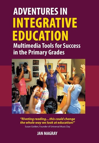 Adventures in Integrative Education Multimedia Tools for Success in the Primary Grades