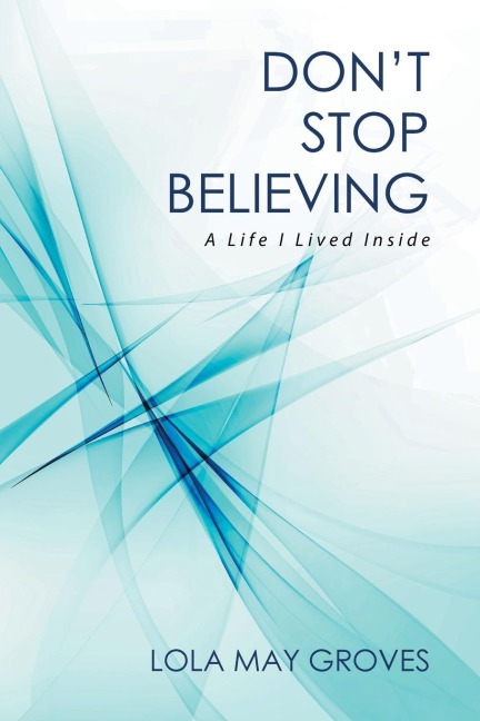 Dont Stop Believing: A Life I Lived Inside