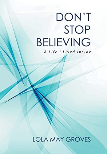 Don't Stop Believing A Life I Lived Inside