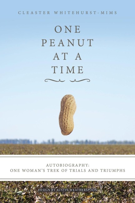 One Peanut at a Time: Autobiography: One Womans Trek of Trials and Triumphs