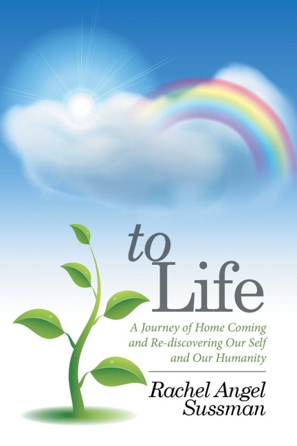 To Life: A Journey of Home Coming and Re-discovering Our Self and Our Humanity