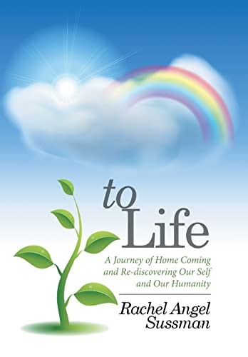To Life A Journey of Home Coming and Re-discovering Our Self and Our Humanity