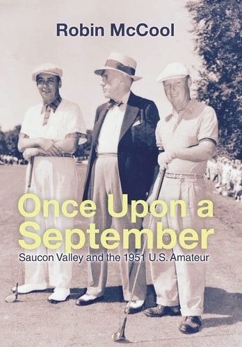 Once Upon a September Saucon Valley and the 1951 U.s. Amateur