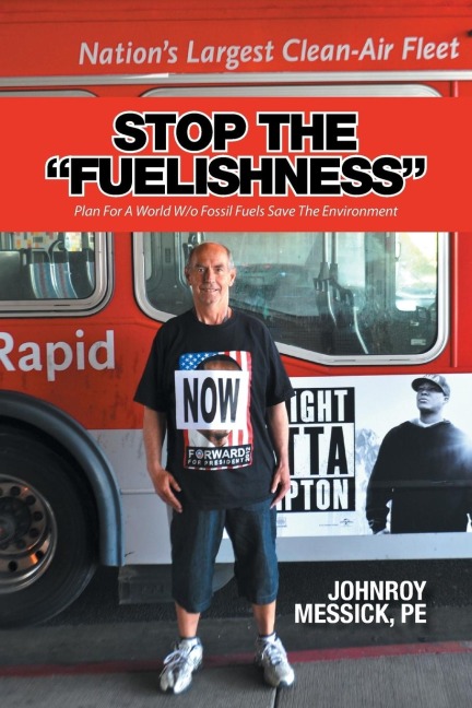 STOP THE FUELISHNESS: Plan For A World W/o Fossil Fuels Save The Environment