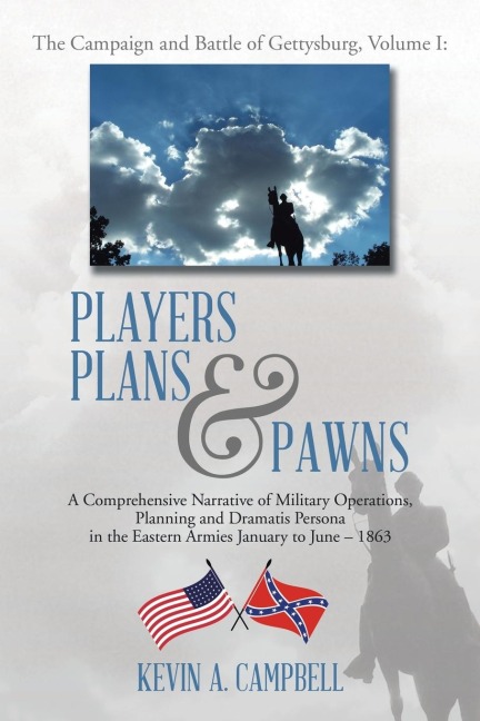 Players Plans & Pawns: A Comprehensive Narrative of Military Operations, Planning and Dramatis Persona in the Eastern Armies January to June - 1863