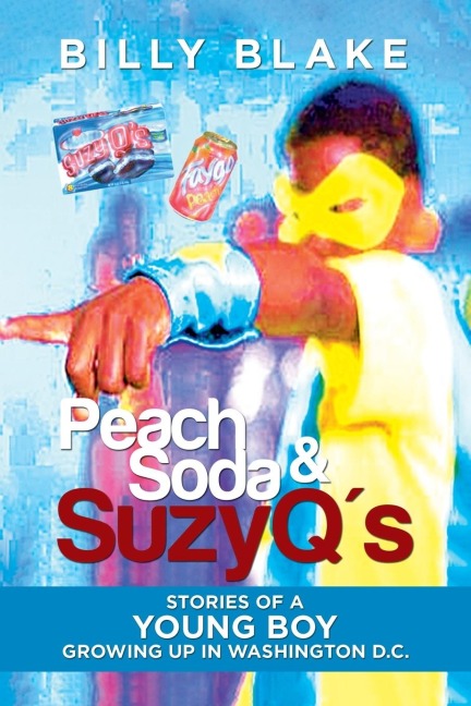 Peach Soda & SuzyQs: Stories of a Young Boy Growing up in Washington D.C.