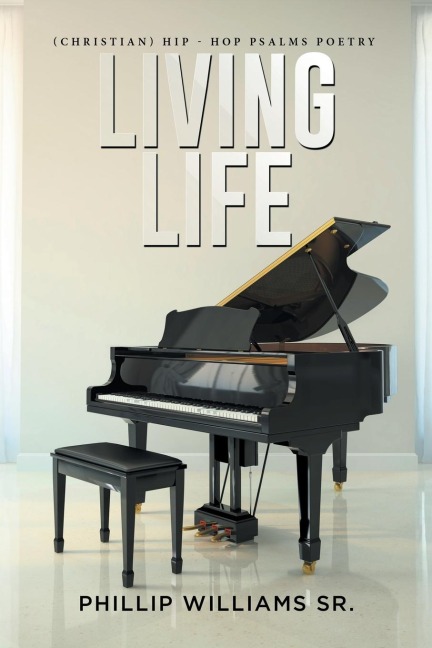 Living Life: (Christian) Hip - Hop Psalms Poetry
