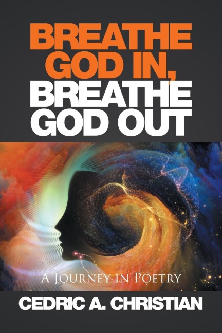 BREATHE GOD IN, BREATHE GOD OUT: A Journey in Poetry