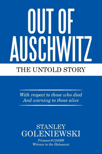 OUT OF AUSCHWITZ: The Untold Story