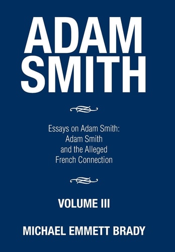 Adam Smith Essays on Adam Smith: Adam Smith and the Alleged French Connection