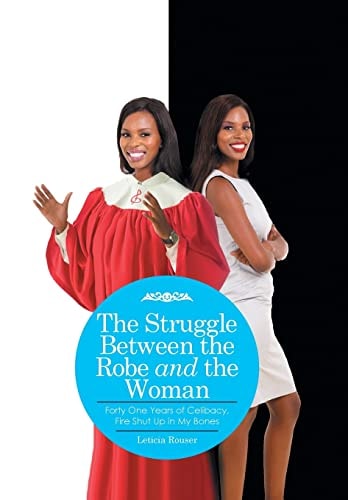 The Struggle Between the Robe and the Woman Forty One Years of Celibacy, Fire Shut Up in My Bones