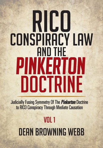 RICO Conspiracy Law and the Pinkerton Doctrine Judicially Fusing Symmetry Of The Pinkerton Doctrine to RICO Conspiracy Through Mediate Causation
