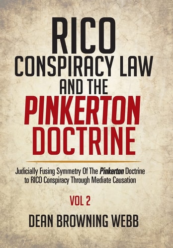 RICO Conspiracy Law and the Pinkerton Doctrine Judicially Fusing Symmetry Of The Pinkerton Doctrine to RICO Conspiracy Through Mediate Causation