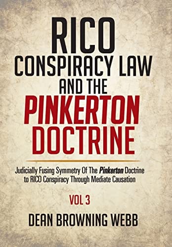 RICO Conspiracy Law and the Pinkerton Doctrine Judicially Fusing Symmetry Of The Pinkerton Doctrine to RICO Conspiracy Through Mediate Causation