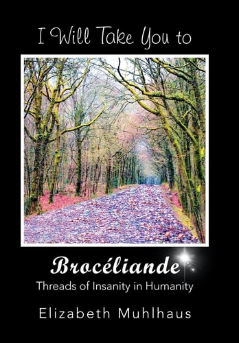 I Will Take You to Broceliande Threads of Insanity in Humanity