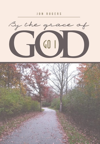 By the Grace of God Go I