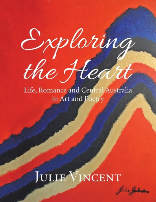 Exploring the Heart: Life, Romance and Central Australia in Art and Poetry