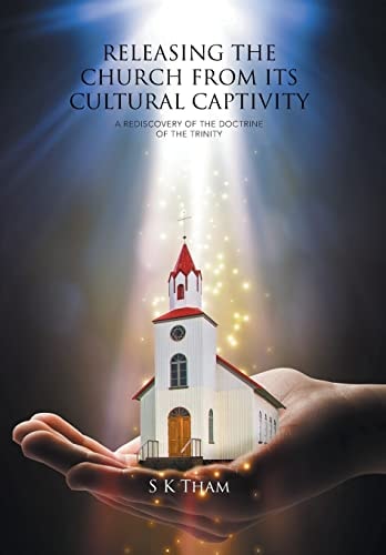 Releasing the Church from Its Cultural Captivity A Rediscovery of the Doctrine of the Trinity