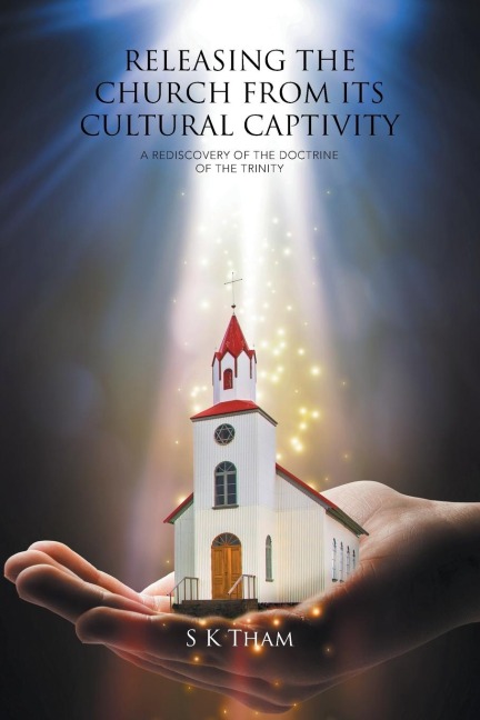 RELEASING THE CHURCH FROM ITS CULTURAL CAPTIVITY: A REDISCOVERY OF THE DOCTRINE OF THE TRINITY