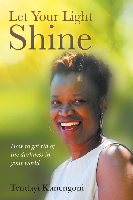 Let Your Light Shine: How to get rid of the darkness in your world