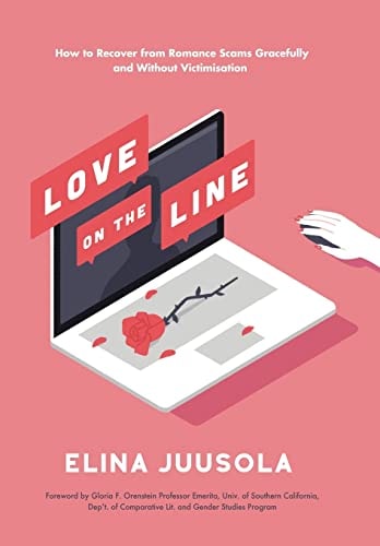 Love on the Line How to Recover from Romance Scams Gracefully and Without Victimisation