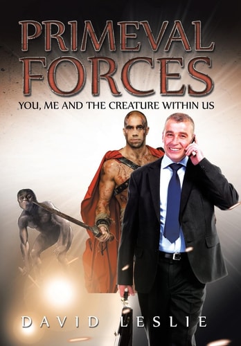 Primeval Forces You, Me and the Creature Within Us