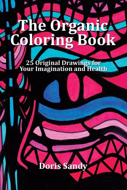 The Organic Coloring Book: 25 Original Drawings for Your Imagination and Health