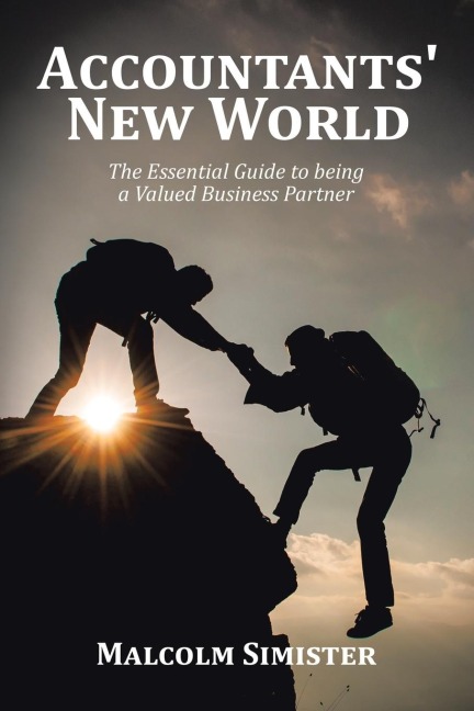 Accountants New World: The Essential Guide to being a Valued Business Partner