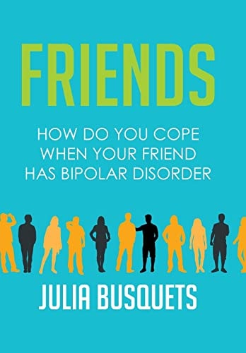 Friends How Do You Cope When Your Friend Has Bipolar
