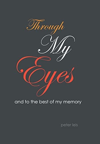 Through My Eyes And to the Best of My Memory